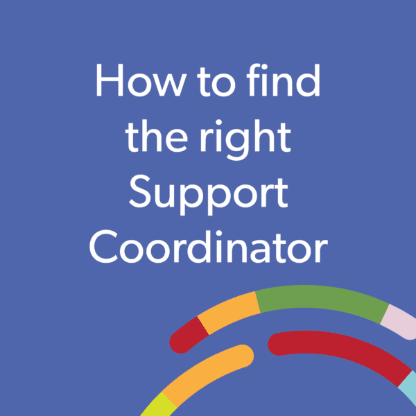 How to find the right Support Coordinator